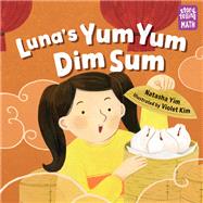 Luna's Yum Yum Dim Sum by Yim, Natasha; Kim, Violet, 9781623541309