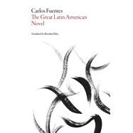 The Great Latin American Novel by Fuentes, Carlos; Riley, Brendan, 9781628971309