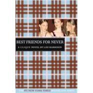 BEST FRIENDS FOR NEVER A Clique Novel by Harrison, Lisi, 9780316701310