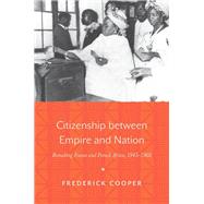 Citizenship Between Empire and Nation by Cooper, Frederick, 9780691161310