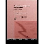 Societies and Nature in the Sahel by Delville,Philippe Lavigne, 9781138881310