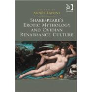 Shakespeare's Erotic Mythology and Ovidian Renaissance Culture by Lafont,AgnFs, 9781409451310