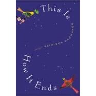 This Is How It Ends A Novel by MacMahon, Kathleen, 9781455511310