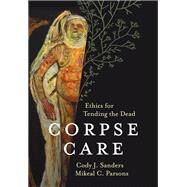 Corpse Care by Cody J. Sanders; Mikeal C. Parsons, 9781506471310