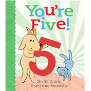 You're Five! by Unwin, Shelly; Battersby, Katherine, 9781760291310
