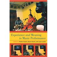 Experience and Meaning in Music Performance by Clayton, Martin; Dueck, Byron; Leante, Laura, 9780199811311