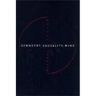 Symmetry, Causality, Mind by Michael Leyton, 9780262621311