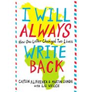 I Will Always Write Back How One Letter Changed Two Lives by Ganda, Martin; Alifirenka, Caitlin; Welch, Liz, 9780316241311