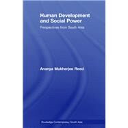 Human Development and Social Power: Perspectives from South Asia by Reed; Ananya Mukherjee, 9780415481311
