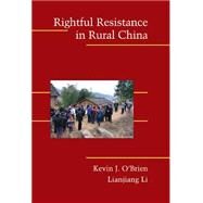 Rightful Resistance in Rural China by Kevin J. O'Brien , Lianjiang  Li, 9780521861311