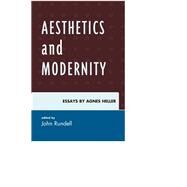 Aesthetics and Modernity Essays by Agnes Heller by Rundell, John, 9780739141311