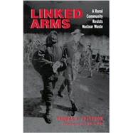 Linked Arms : A Rural Community Resists Nuclear Waste by Peterson, Thomas V.; Myers, Steve, 9780791451311