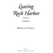 Leaving Rock Harbor A Novel by Chace, Rebecca, 9781439141311