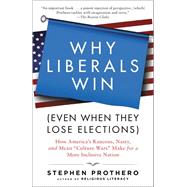 Why Liberals Win Even When They Lose Elections by Prothero, Stephen, 9780061571312