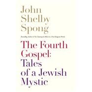 The Fourth Gospel by Spong, John Shelby, 9780062011312
