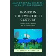 Homer in the Twentieth Century Between World Literature and the Western Canon by Graziosi, Barbara; Greenwood, Emily, 9780199591312