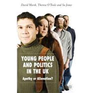 Young People and Politics in the UK Apathy or Alienation? by Marsh, David; O'Toole, Therese; Jones, Su, 9780230001312