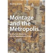 Montage and the Metropolis by Stierli, Martino, 9780300221312