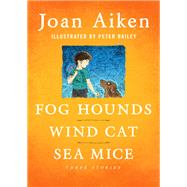 Fog Hounds, Wind Cat, Sea Mice by Joan Aiken, 9780340681312
