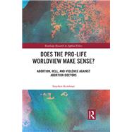 Does the Pro-Life Worldview Make Sense? by Kershnar, Stephen, 9780367891312