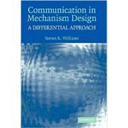 Communication in Mechanism Design: A Differential Approach by Steven R. Williams, 9780521851312