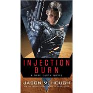 Injection Burn A Dire Earth Novel by HOUGH, JASON M., 9780553391312