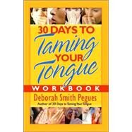 30 Days to Taming Your Tongue Workbook by Pegues, Deborah Smith, 9780736921312