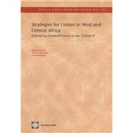 Strategies for Cotton in West and Central Africa : Enhancing Competitiveness in the Cotton-4 by Baghadadli, Ilhem, 9780821371312