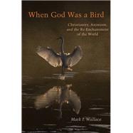When God Was a Bird by Wallace, Mark I., 9780823281312