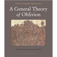 A General Theory of Oblivion by Agualusa, Jose Eduardo; Hahn, Daniel, 9780914671312