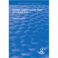 Families, Children and the Quest for a Global Ethic by Rapoport, Robert N., 9781138311312