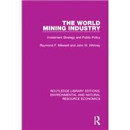 The World Mining Industry by Mikesell, Raymond F.; Whitney, John W., 9781138551312