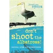 Don't Shoot the Albatross! Nautical Myths and Superstitions by Eyers, Jonathan, 9781408131312