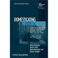 Domesticating Neo-Liberalism : Spaces of Economic Practice and Social Reproduction in Post-Socialist Cities by Stenning, Alison; Smith, Adrian; Rochovska, Alena; Swiatek, Dariusz, 9781444391312