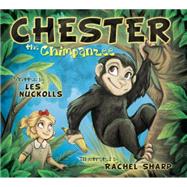 Chester the Chimpanzee by Nuckolls, Les; Sharp, Rachel, 9781462111312