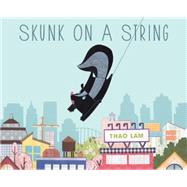 Skunk on a String by Lam, Thao, 9781771471312