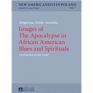 Images of the Apocalypse in African American Blues and Spirituals by Zilek-sowinska, Malgorzata, 9783631681312