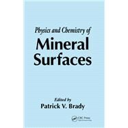 Physics and Chemistry of Mineral Surfaces by Brady, Patrick V., Ph.D., 9780367401313