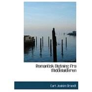 Romantisk Digtning Fra Middelalderen by Brandt, Carl Joakim, 9780559011313