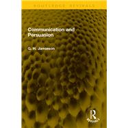 Communication and Persuasion by G. H. Jamieson, 9781003731313