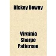Dickey Downy by Patterson, Virginia Sharpe, 9781153601313