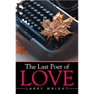 The Last Poet of Love by Wright, Larry, 9781503541313