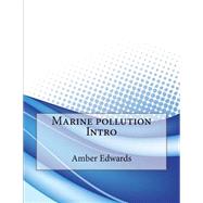 Marine Pollution Intro by Edwards, Amber K.; London College of Information Technology, 9781508591313