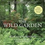 Wild Garden : Expanded Edition by Darke, Rick; Robinson, William, 9781604691313