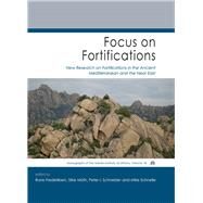 Focus on Fortifications by Frederiksen, Rune; Muth, Silke; Schneider, Peter I.; Schnelle, Mike, 9781785701313