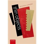Thin Objects An Abstractionist Account by Linnebo, Oystein, 9780199641314