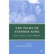 The Films of Stephen King From Carrie to Secret Window by Magistrale, Tony, 9780230601314