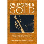 California Gold by Catherine Hiebert Kerst, 9780520391314
