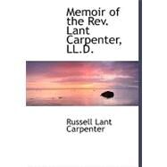 Memoir of the Rev. Lant Carpenter, Ll.d. by Carpenter, Russell Lant, 9780554501314