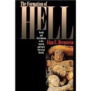 The Formation of Hell by Bernstein, Alan E., 9780801481314